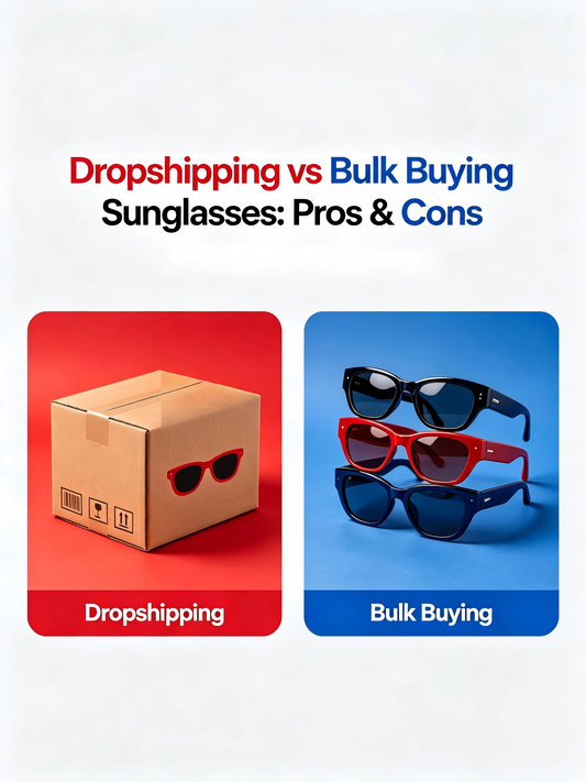 Dropshipping vs Bulk Buying Sunglasses: Pros & Cons